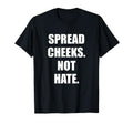 Spread cheeks not hate