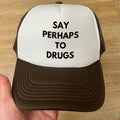Say perhaps